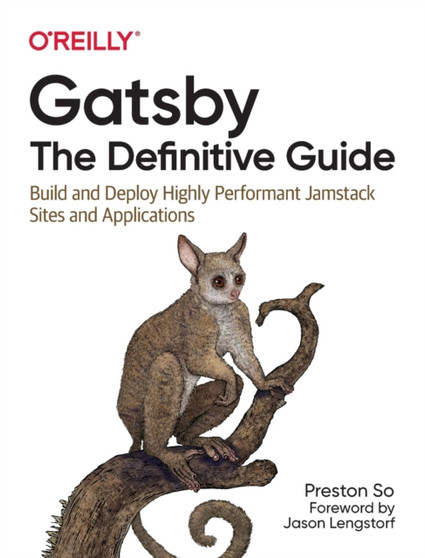 Gatsby: The Definitive Guide : Build and Deploy Highly Performant Jamstack Sites and Applications by Preston So - Paperback