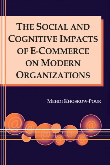 The Social and Cognitive Impacts of e-Commerce on Modern Organizations by Mehdi Khosrow-Pour - Hardback