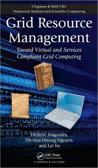 Grid Resource Management : Toward Virtual and Services Compliant Grid Computing by Frederic Magoules - Hardback