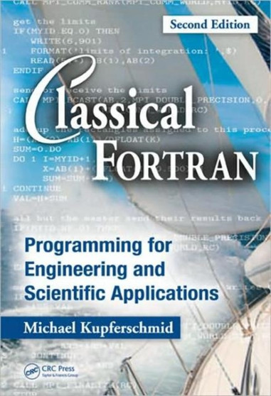 Classical Fortran : Programming for Engineering and Scientific Applications, Second Edition by Michael Kupferschmid - Hardback