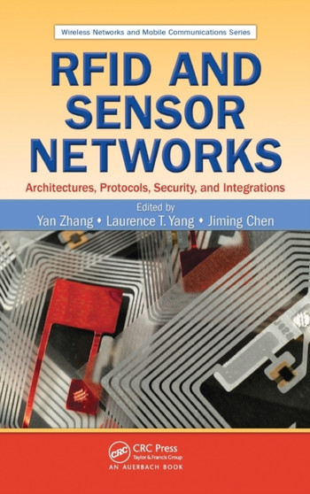 RFID and Sensor Networks : Architectures, Protocols, Security, and Integrations by Yan Zhang - Hardback