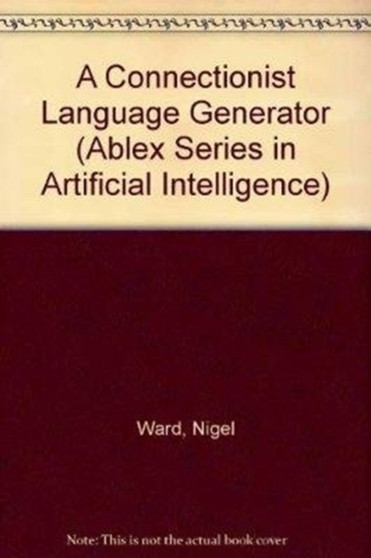 Connectionist Language Generator by Nigel Ward - Paperback