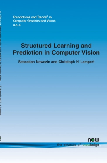 Structured Learning and Prediction in Computer Vision by Sebastian Nowozin - Paperback