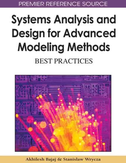 Systems Analysis and Design for Advanced Modeling Methods : Best Practices by Akhilesh Bajaj - Hardback