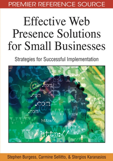 Effective Web Presence Solutions for Small Businesses : Strategies for Successful Implementation by Stephen Burgess - Hardback