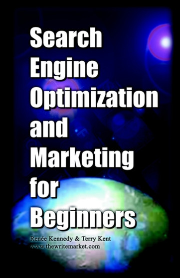 Search Engine Optimization and Marketing for Beginners by Renee Kennedy - Paperback