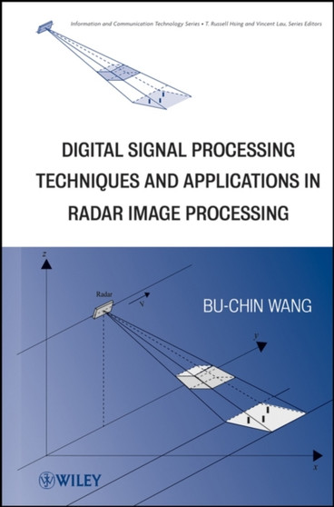 Digital Signal Processing Techniques and Applications in Radar Image Processing by Bu-Chin Wang - Hardback