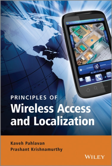 Principles of Wireless Access and Localization by Kaveh Pahlavan - Hardback