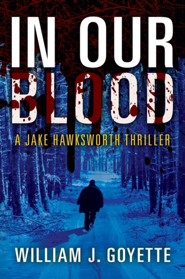 In Our Blood : A Jake Hawksworth Thriller