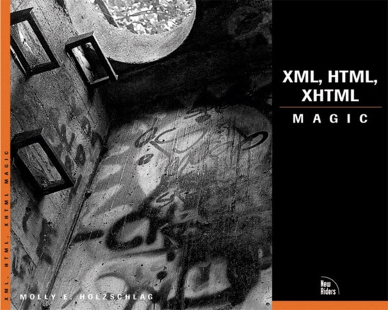 XML, HTML, XHTML Magic by Molly E. Holzschlag - Paperback