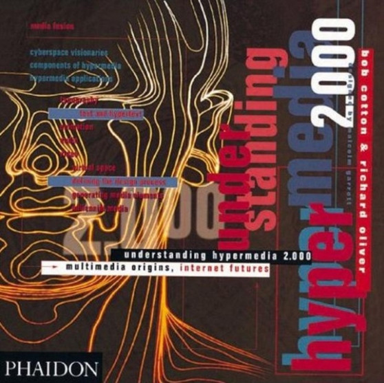 Understanding Hypermedia 2.0 : Multimedia Origins, Internet Futures by Bob Cotton - Hardback