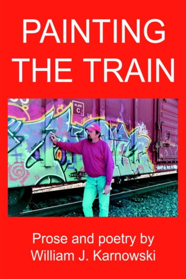 Painting The Train by William J Karnowski - Paperback