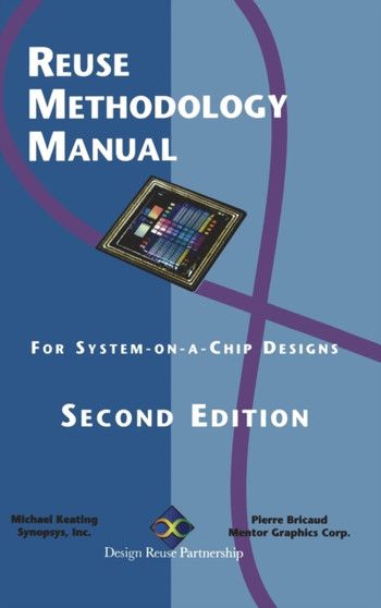 Reuse Methodology Manual for System-on-a-Chip Designs by Michael Keating - Hardback