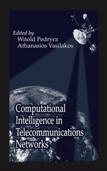 Computational Intelligence in Telecommunications Networks by Witold Pedrycz - Hardback