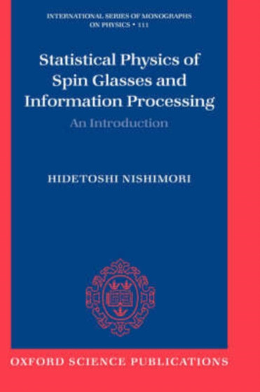 Statistical Physics of Spin Glasses and Information Processing : An Introduction : 111 by Hidetoshi Nishimori - Hardback