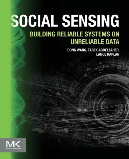 Social Sensing : Building Reliable Systems on Unreliable Data by Dong Wang - Paperback