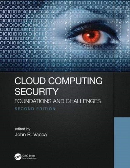 Cloud Computing Security : Foundations and Challenges by John R. Vacca - Hardback