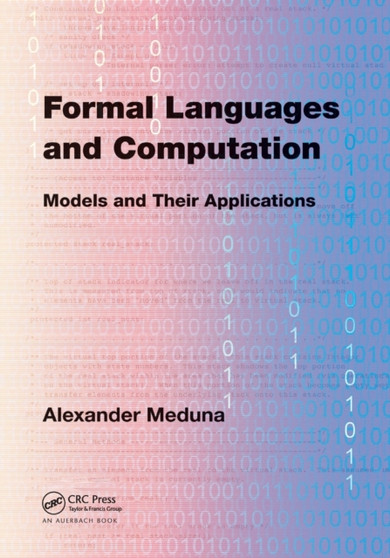 Formal Languages and Computation : Models and Their Applications by Alexander Meduna - Paperback