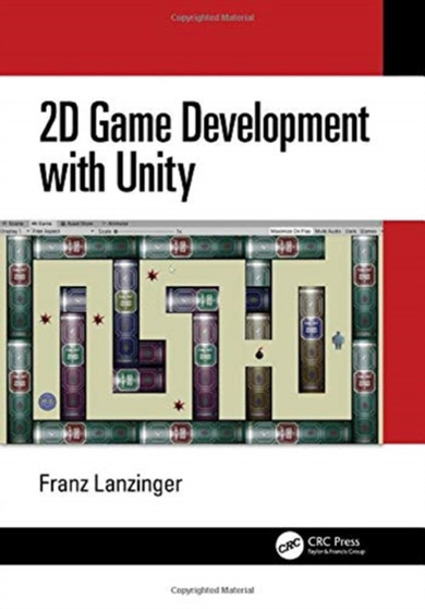 2D Game Development with Unity by Franz Lanzinger - Hardback