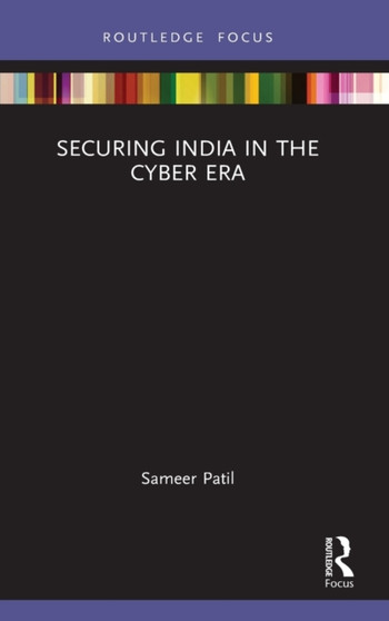 Securing India in the Cyber Era by Sameer Patil - Hardback