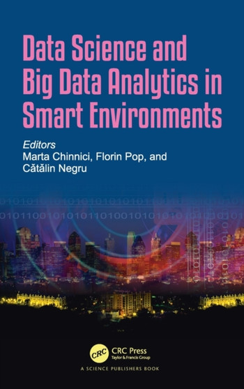 Data Science and Big Data Analytics in Smart Environments by Marta Chinnici - Hardback