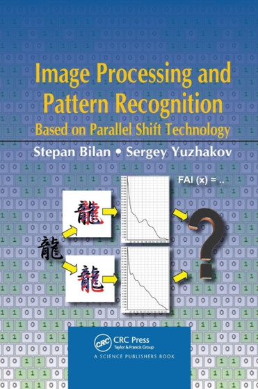 Image Processing and Pattern Recognition Based on Parallel Shift Technology by Stepan Bilan - Paperback