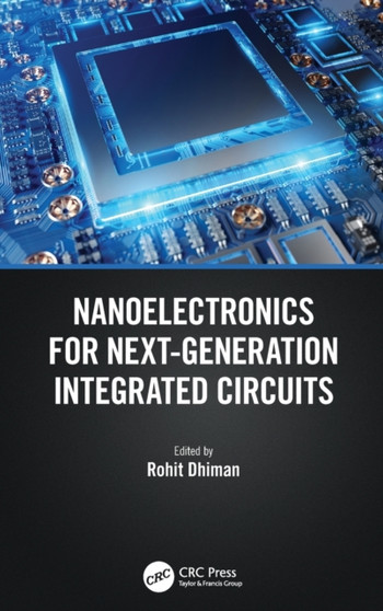 Nanoelectronics for Next-Generation Integrated Circuits by Rohit Dhiman - Hardback