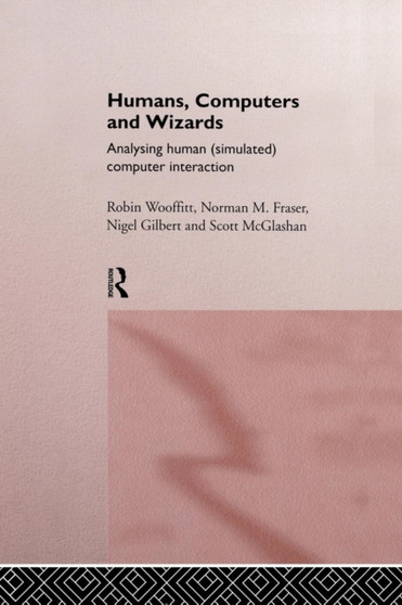 Humans, Computers and Wizards : Human (Simulated) Computer Interaction by Norman Fraser - Paperback