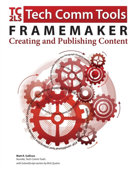 FrameMaker - Creating and publishing content : Updated for 2015 Release by Matt R Sullivan - Paperback
