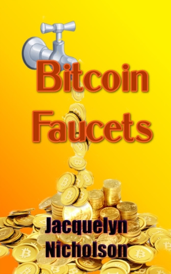 Bitcoin Faucets by Jacquelyn Nicholson - Paperback