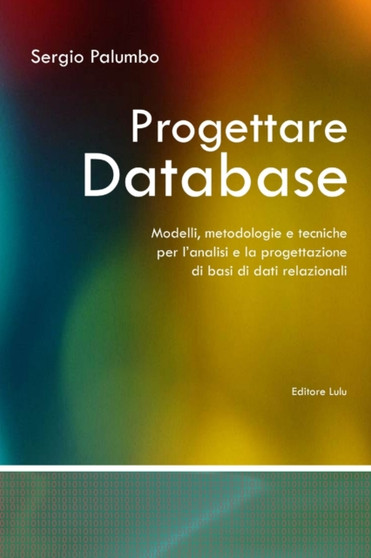 Progettare Database - Modelli, Metodologie E Tecniche Per L'analisi E La Progettazione Di Basi Di Dati Relazionali by Sergio Palumbo - Paperback