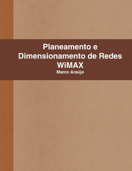 Planeamento E Dimensionamento De Redes WiMAX by Marco Araujo - Paperback