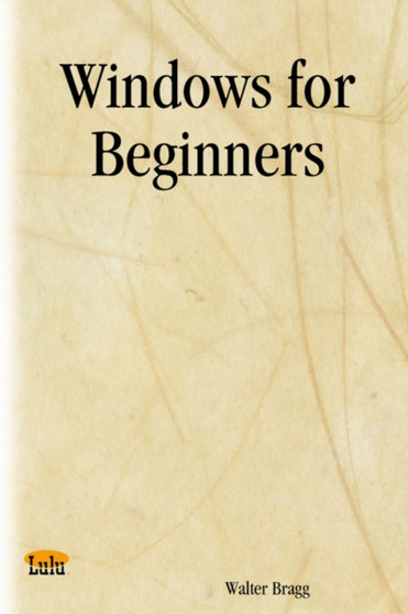 Windows for Beginners by Walter Bragg - Paperback