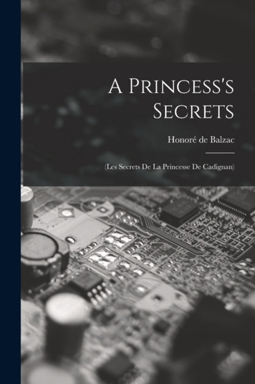 A Princess's Secrets : (Les Secrets De La Princesse De Cadignan) by Honore de Balzac - Paperback