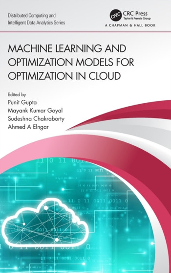 Machine Learning and Optimization Models for Optimization in Cloud by Punit Gupta - Hardback