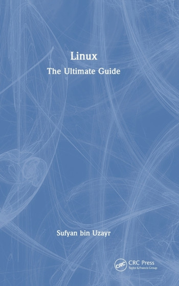 Linux : The Ultimate Guide by Sufyan bin Uzayr - Hardback
