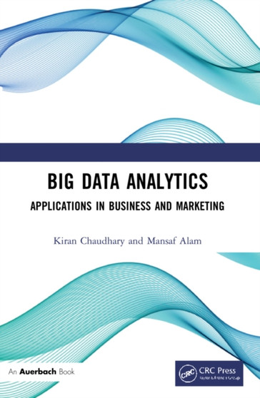 Big Data Analytics : Applications in Business and Marketing by Kiran Chaudhary - Paperback
