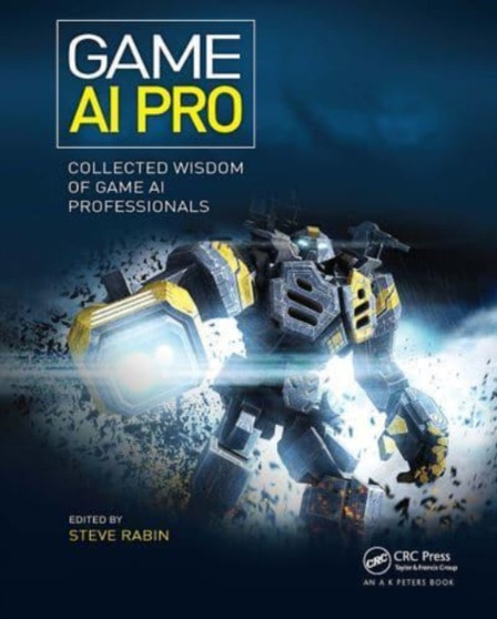Game AI Pro : Collected Wisdom of Game AI Professionals by Steven Rabin - Paperback