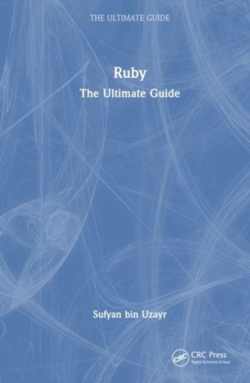 Ruby : The Ultimate Guide by Sufyan bin Uzayr - Hardback
