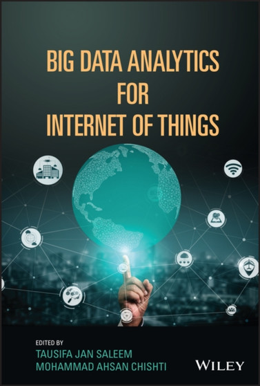 Big Data Analytics for Internet of Things by Tausifa Jan Saleem - Hardback