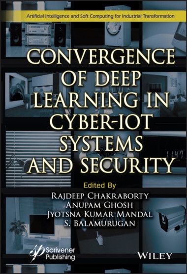 Convergence of Deep Learning in Cyber-IoT Systems and Security by Rajdeep Chakraborty - Hardback
