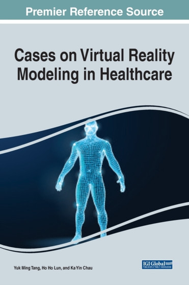 Cases on Virtual Reality Modelling in Healthcare by Yuk Ming Tang - Hardback