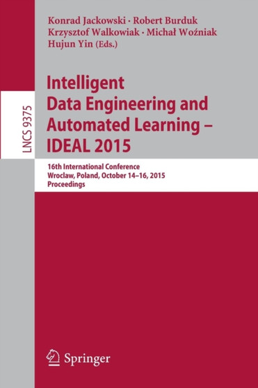Intelligent Data Engineering and Automated Learning ??? IDEAL 2015 : 16th International Conference, Wroclaw, Poland, October 14-16, 2015, Proceedings : 9375 by Konrad Jackowski - Paperback