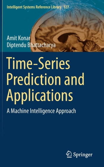 Time-Series Prediction and Applications : A Machine Intelligence Approach : 127 by Amit Konar - Hardback