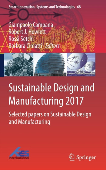 Sustainable Design and Manufacturing 2017 : Selected papers on Sustainable Design and Manufacturing : 68 by Giampaolo Campana - Hardback