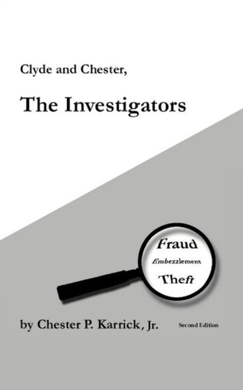 Clyde and Chester, the Investigators : Fraud Embezzlement Theft