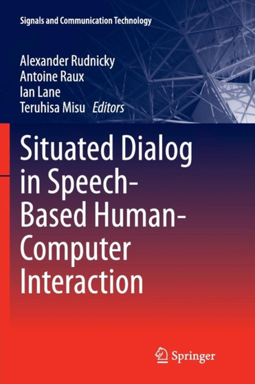 Situated Dialog in Speech-Based Human-Computer Interaction by Alexander Rudnicky - Paperback