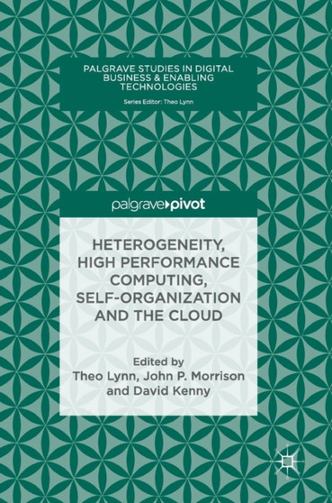 Heterogeneity, High Performance Computing, Self-Organization and the Cloud by Theo Lynn - Hardback