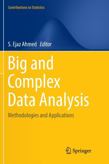 Big and Complex Data Analysis : Methodologies and Applications by S.Ejaz Ahmed - Paperback