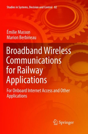 Broadband Wireless Communications for Railway Applications : For Onboard Internet Access and Other Applications : 82 by Emilie Masson - Paperback